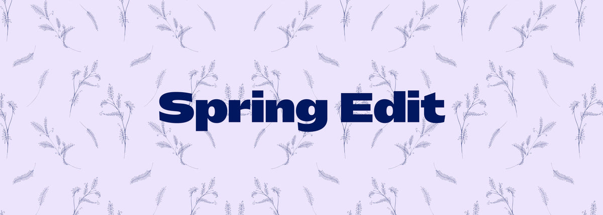 The Spring Edit Spring Edit 2025
